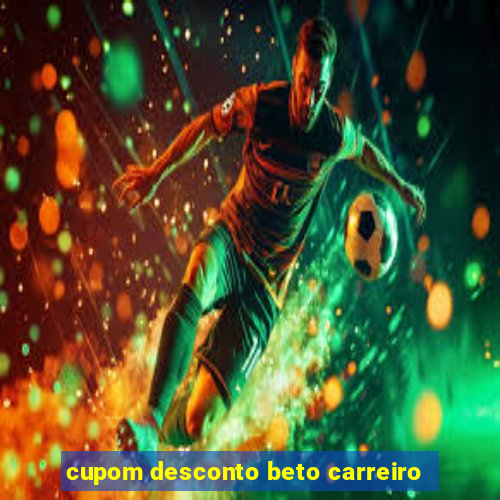 cupom desconto beto carreiro